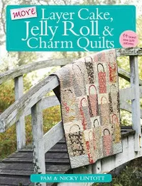 Lintott |  More Layer Cake, Jelly Roll & Charm Quilts | eBook | Sack Fachmedien
