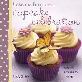 Smith |  Bake Me I'm Yours . . . Cupcake Celebration | eBook | Sack Fachmedien