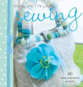 Various |  Make Me I'm Yours ... Sewing | eBook | Sack Fachmedien