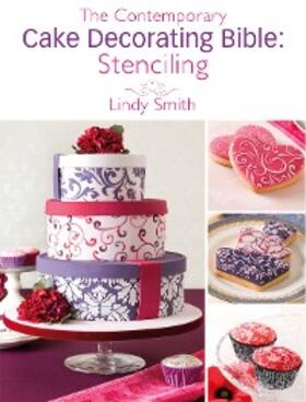 Smith |  The Contemporary Cake Decorating Bible: Stenciling | eBook | Sack Fachmedien