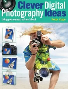 Cope |  Clever Digital Photography Ideas: Using Your Camera Out and About | eBook | Sack Fachmedien