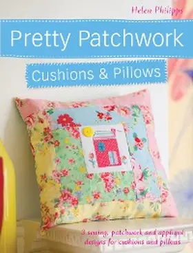 Philipps |  Pretty Patchwork Cushions & Pillows | eBook | Sack Fachmedien