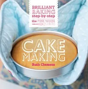 Clemens |  The Pink Whisk Guide to Cake Making | eBook | Sack Fachmedien