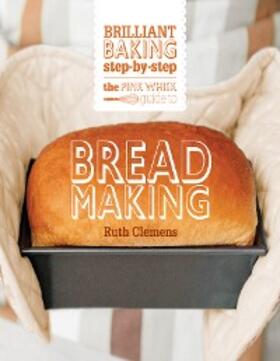 Clemens |  The Pink Whisk Guide to Bread Making | eBook | Sack Fachmedien