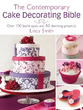 Smith |  The Contemporary Cake Decorating Bible | eBook | Sack Fachmedien