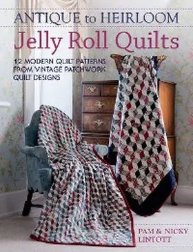 Lintott |  Antique to Heirloom Jelly Roll Quilts | eBook | Sack Fachmedien