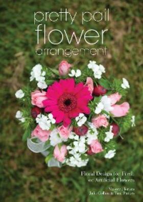 Collins / Parkes |  Pretty Pail Flower Arrangement | eBook | Sack Fachmedien