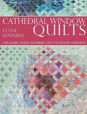 Edwards |  Cathedral Window Quilts | eBook | Sack Fachmedien