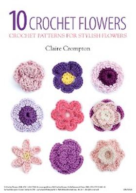 Crompton |  10 Crochet Flowers | eBook | Sack Fachmedien