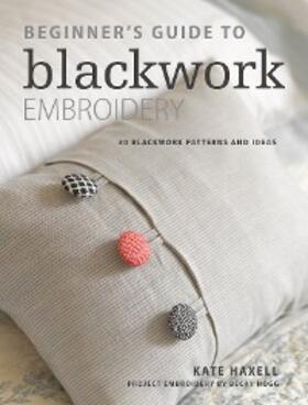 Haxell |  Beginner's Guide to Blackwork Embroidery | eBook | Sack Fachmedien