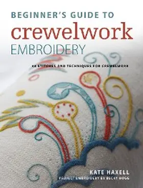 Haxell |  Beginner's Guide to Crewelwork Embroidery | eBook | Sack Fachmedien