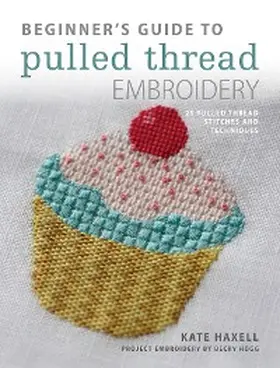 Haxell |  Beginner's Guide to Pulled Thread Embroidery | eBook | Sack Fachmedien