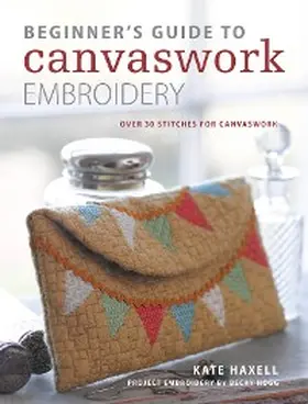 Haxell |  Beginner's Guide to Canvaswork Embroidery | eBook | Sack Fachmedien
