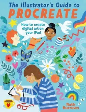 Burrows |  The Illustrator's Guide To Procreate | eBook | Sack Fachmedien
