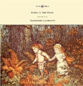  The Babes in the Wood - Illustrated by Randolph Caldecott | eBook | Sack Fachmedien