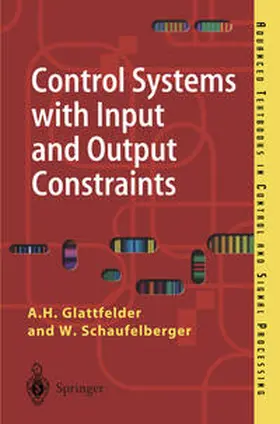Glattfelder / Schaufelberger |  Control Systems with Input and Output Constraints | eBook | Sack Fachmedien