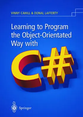 Cahill / Lafferty |  Learning to Program the Object-oriented Way with C# | eBook | Sack Fachmedien