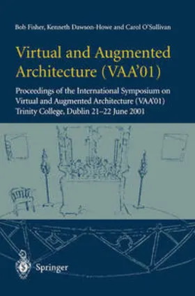 Fisher / Dawson-Howe / O'Sullivan |  Virtual and Augmented Architecture (VAA’01) | eBook | Sack Fachmedien