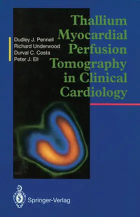 Pennell / Underwood / Costa | Thallium Myocardial Perfusion Tomography in Clinical Cardiology | E-Book | sack.de