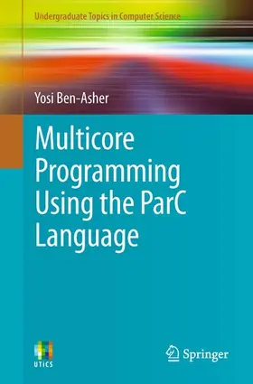 Ben-Asher |  Multicore Programming Using the ParC Language | eBook | Sack Fachmedien