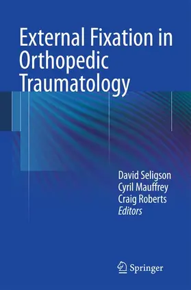 Seligson / Mauffrey / Roberts |  External Fixation in Orthopedic Traumatology | Buch |  Sack Fachmedien