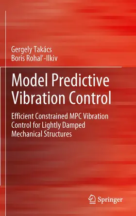 Takács / Rohal-Ilkiv | Model Predictive Vibration Control | Buch | 978-1-4471-2332-3 | www.sack.de