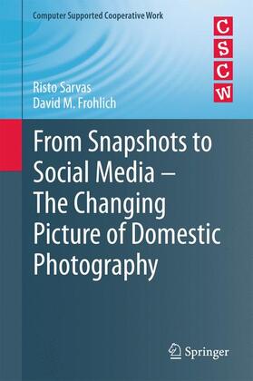 Frohlich / Sarvas | From Snapshots to Social Media - The Changing Picture of Domestic Photography | Buch | 978-1-4471-2633-1 | sack.de