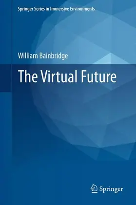 Bainbridge | The Virtual Future | Buch | 978-1-4471-2689-8 | sack.de
