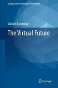 Bainbridge |  The Virtual Future | Buch |  Sack Fachmedien