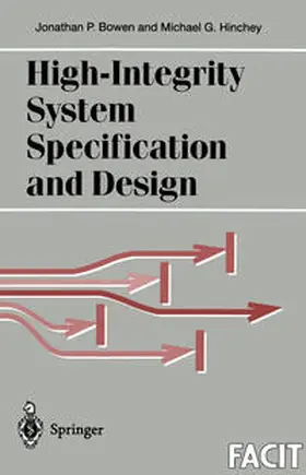Bowen / Hinchey |  High-Integrity System Specification and Design | eBook | Sack Fachmedien