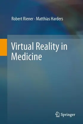 Riener / Harders |  Virtual Reality in Medicine | eBook | Sack Fachmedien