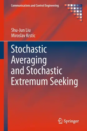 Liu / Krstic |  Stochastic Averaging and Stochastic Extremum Seeking | eBook | Sack Fachmedien