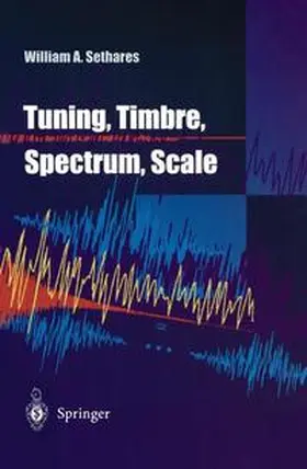 Sethares | Tuning, Timbre, Spectrum, Scale | Buch | 978-1-4471-4176-1 | www.sack.de