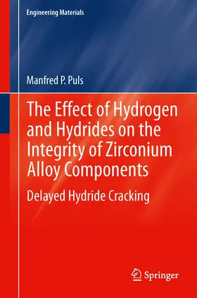 Puls | The Effect of Hydrogen and Hydrides on the Integrity of Zirconium Alloy Components | E-Book | www.sack.de