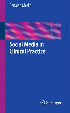 Meskó | Social Media in Clinical Practice | Buch | 978-1-4471-4305-5 | www.sack.de