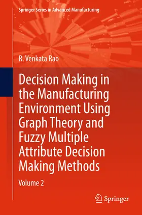 Rao | Decision Making in Manufacturing Environment Using Graph Theory and Fuzzy Multiple Attribute Decision Making Methods | E-Book | sack.de
