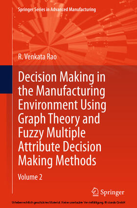 Rao | Decision Making in Manufacturing Environment Using Graph Theory and Fuzzy Multiple Attribute Decision Making Methods | E-Book | sack.de