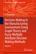 Rao |  Decision Making in Manufacturing Environment Using Graph Theory and Fuzzy Multiple Attribute Decision Making Methods | eBook | Sack Fachmedien