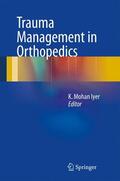 Iyer |  Trauma Management in Orthopedics | Buch |  Sack Fachmedien