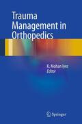 Iyer |  Trauma Management in Orthopedics | eBook | Sack Fachmedien