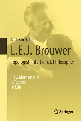 van Dalen | L.E.J. Brouwer - Topologist, Intuitionist, Philosopher | Buch | 978-1-4471-4615-5 | sack.de