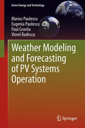 Paulescu / Badescu / Gravila | Weather Modeling and Forecasting of PV Systems Operation | Buch | 978-1-4471-4648-3 | sack.de