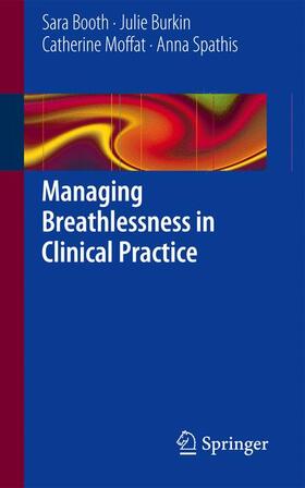 Booth / Spathis / Burkin | Managing Breathlessness in Clinical Practice | Buch | 978-1-4471-4753-4 | sack.de