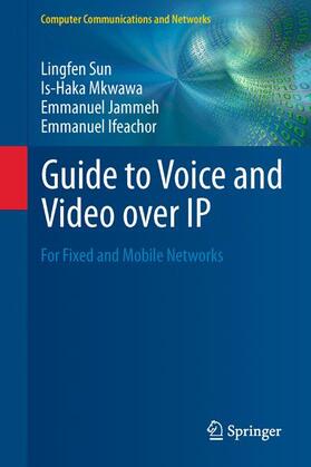 Sun / Ifeachor / Mkwawa | Guide to Voice and Video over IP | Buch | 978-1-4471-4904-0 | sack.de