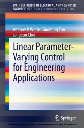 White / Zhu / Choi |  Linear Parameter-Varying Control for Engineering Applications | eBook | Sack Fachmedien