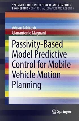 Magnani / Tahirovic | Passivity-Based Model Predictive Control for Mobile Vehicle Motion Planning | Buch | 978-1-4471-5048-0 | sack.de