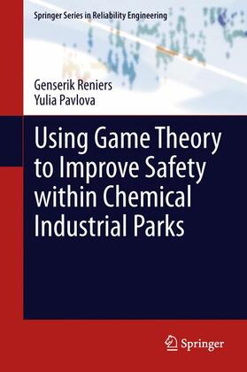 Pavlova / Reniers | Using Game Theory to Improve Safety within Chemical Industrial Parks | Buch | 978-1-4471-5051-0 | sack.de