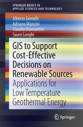 Gemelli / Longhi / Mancini | GIS to Support Cost-effective Decisions on Renewable Sources | Buch | 978-1-4471-5054-1 | sack.de