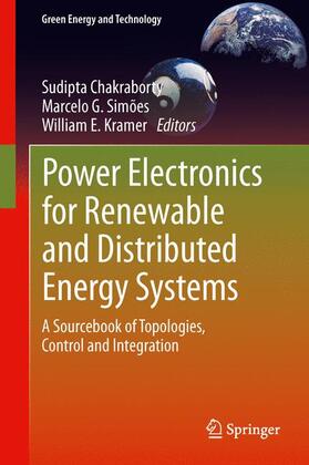 Chakraborty / Kramer / Simões | Power Electronics for Renewable and Distributed Energy Systems | Buch | 978-1-4471-5103-6 | sack.de