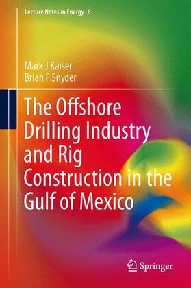 Snyder / Kaiser | The Offshore Drilling Industry and Rig Construction in the Gulf of Mexico | Buch | 978-1-4471-5151-7 | sack.de
